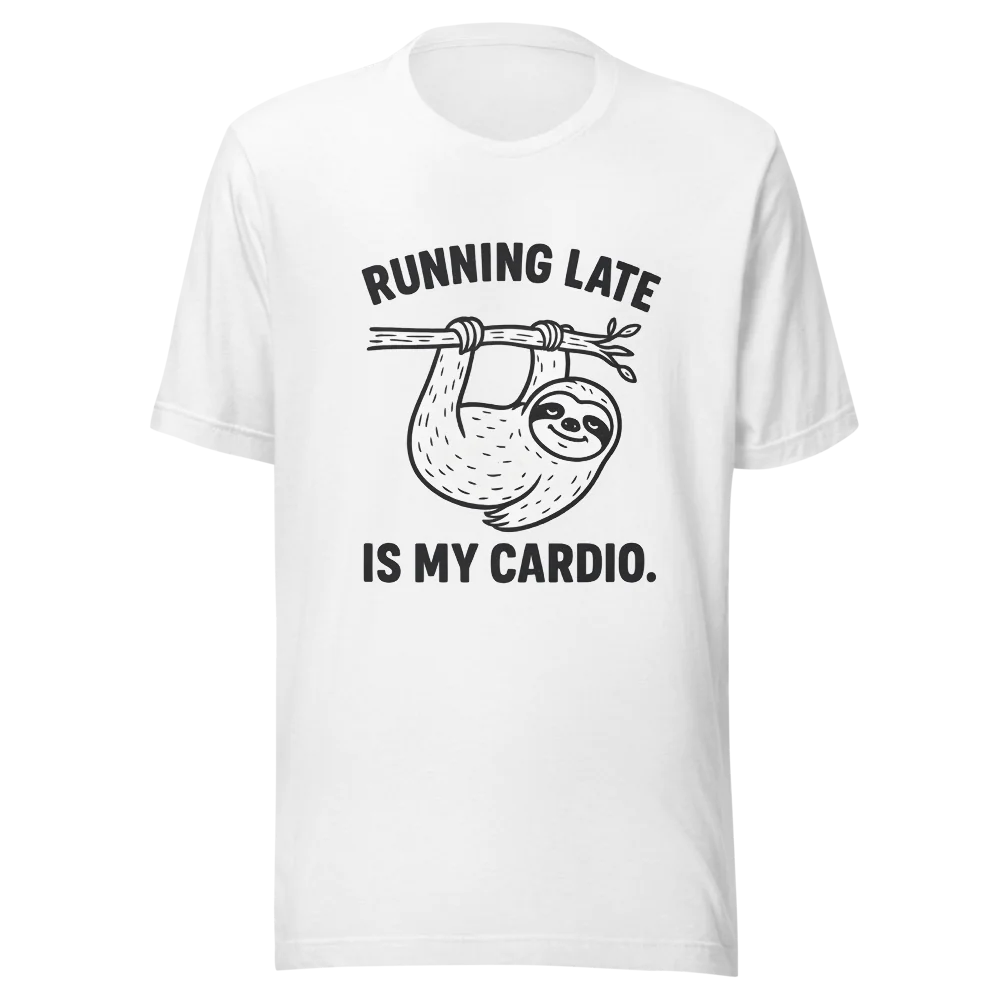 Running Late is My Cardio.™ | Unisex Staple T-Shirt | The Perfect Giftable