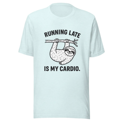 Running Late is My Cardio.™ | Unisex Staple T-Shirt | The Perfect Giftable