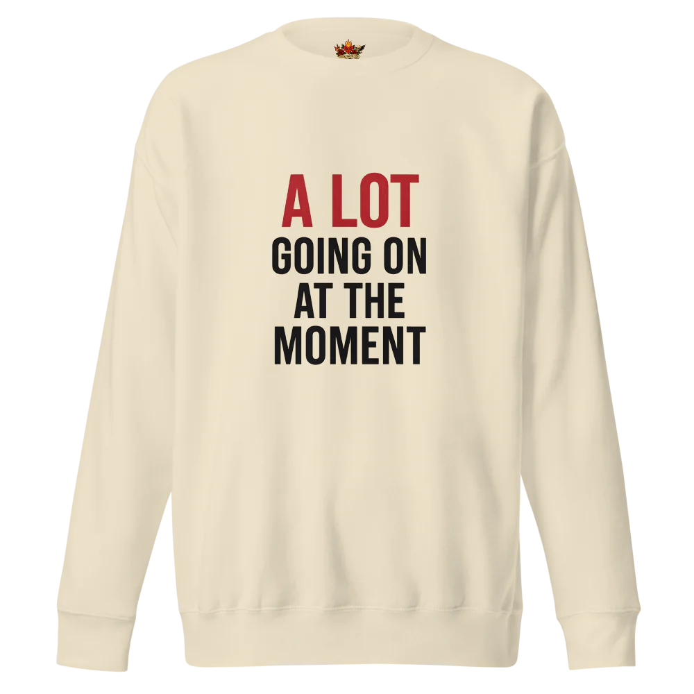 A Lot Going On™ | Unisex Premium Sweatshirt | The Perfect Giftable