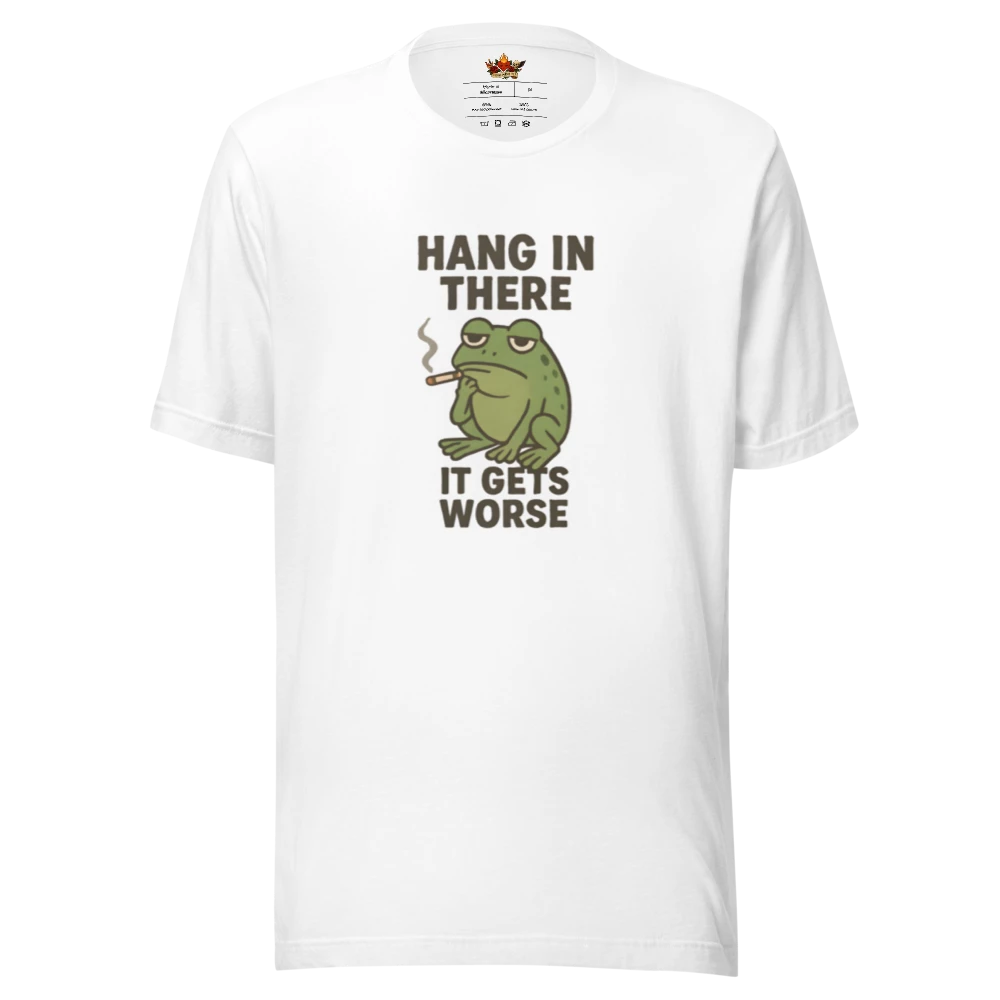 Hang in There it Gets Worse™ | Unisex Staple Eco T-Shirt | The Perfect Giftable