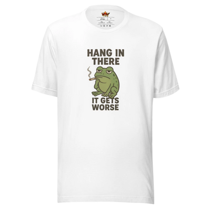Hang in There it Gets Worse™ | Unisex Staple Eco T-Shirt | The Perfect Giftable