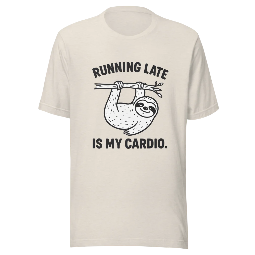 Running Late is My Cardio.™ | Unisex Staple T-Shirt | The Perfect Giftable