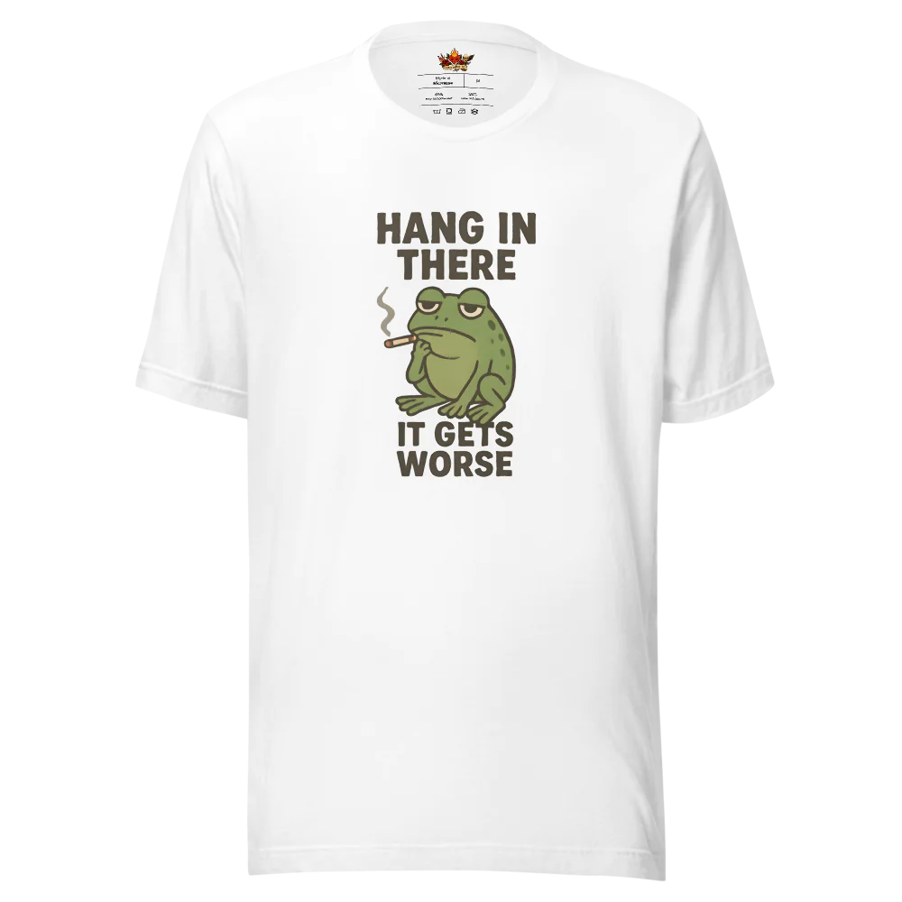 Hang in There it Gets Worse™ | Unisex Staple Eco T-Shirt | The Perfect Giftable