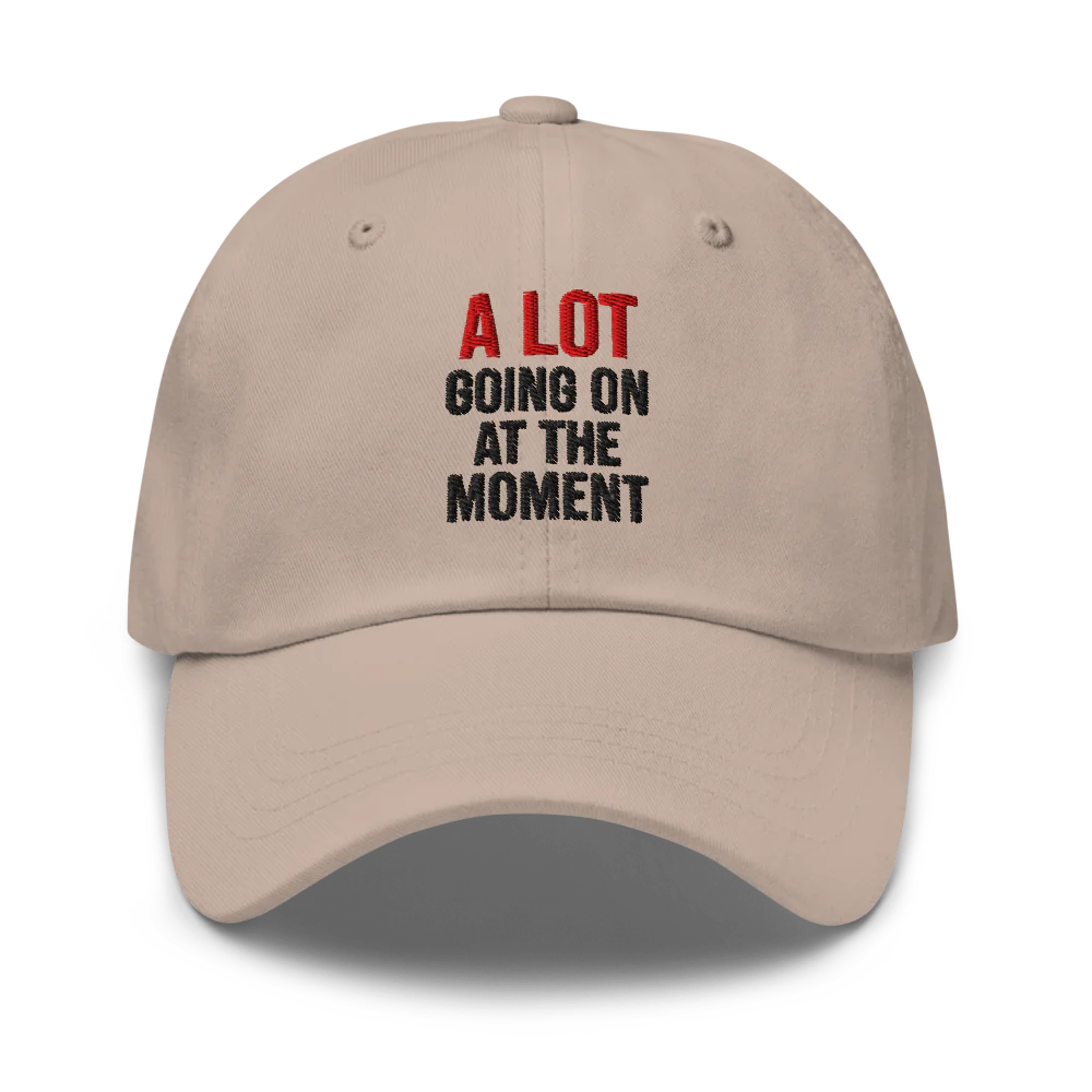 A Lot Going On™ | Classic Dad Hat | The Perfect Giftable