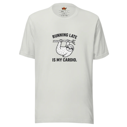 Running Late is My Cardio.™ | Unisex Staple T-Shirt | The Perfect Giftable