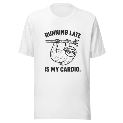 Running Late is My Cardio.™ | Unisex Staple T-Shirt | The Perfect Giftable