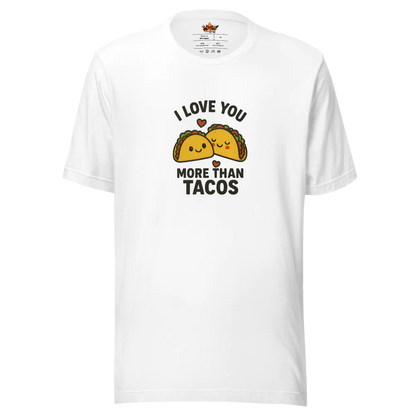 I Love You More Than Tacos™ | Unisex Staple Eco T-Shirt | The Perfect Giftable