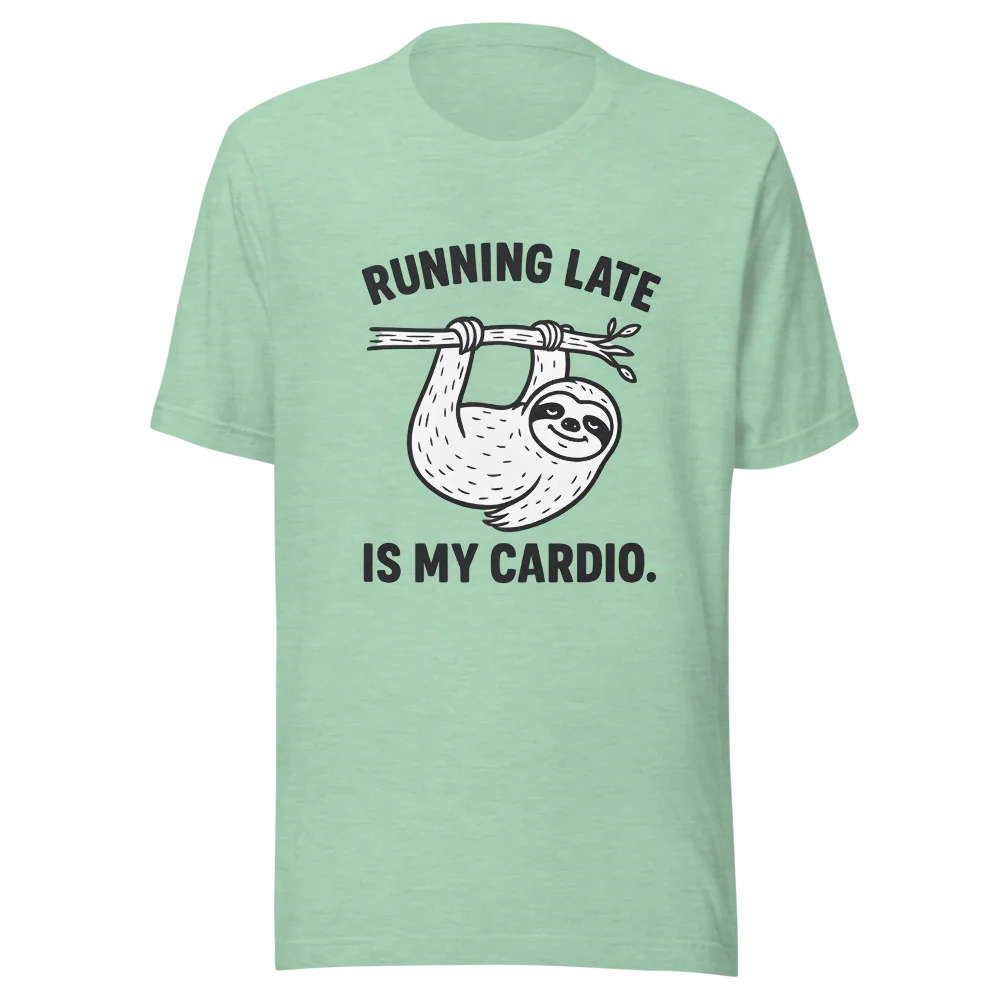 Running Late is My Cardio.™ | Unisex Staple T-Shirt | The Perfect Giftable