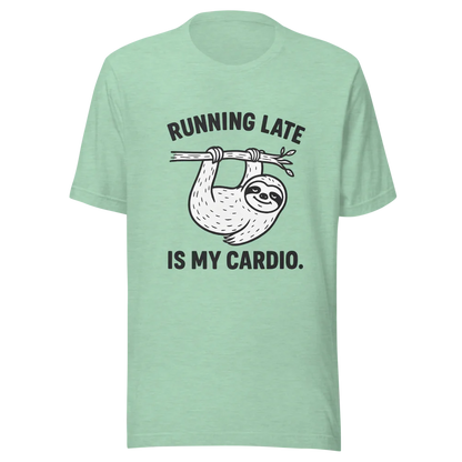 Running Late is My Cardio.™ | Unisex Staple T-Shirt | The Perfect Giftable