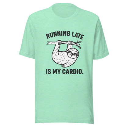 Running Late is My Cardio.™ | Unisex Staple T-Shirt | The Perfect Giftable