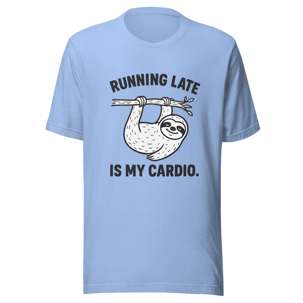 Running Late is My Cardio.™ | Unisex Staple T-Shirt | The Perfect Giftable
