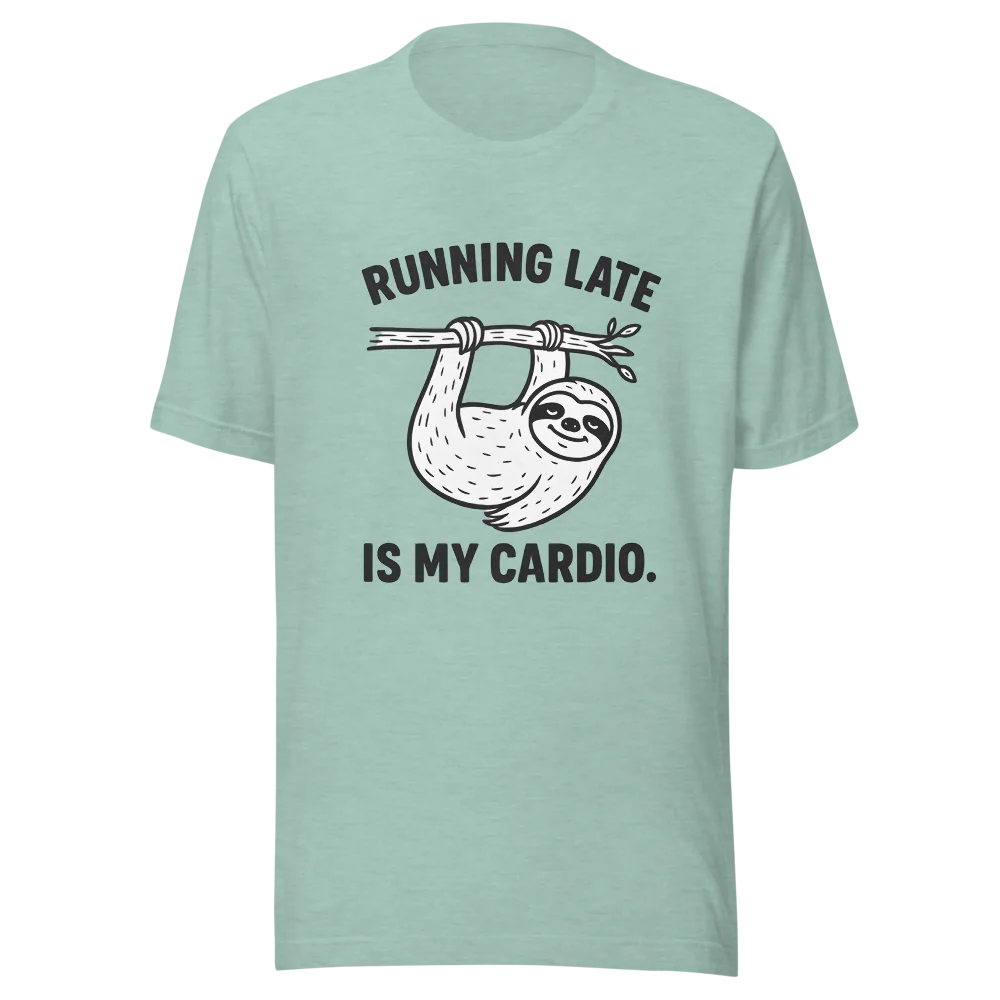 Running Late is My Cardio.™ | Unisex Staple T-Shirt | The Perfect Giftable