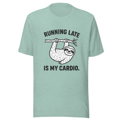 Running Late is My Cardio.™ | Unisex Staple T-Shirt | The Perfect Giftable