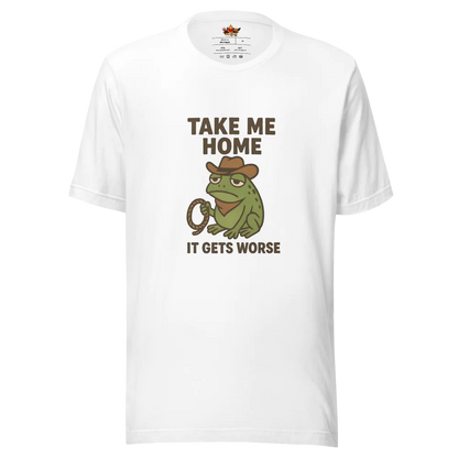 Take Me Home It Gets Worse™ | Unisex Staple Eco T-Shirt | The Perfect Giftable