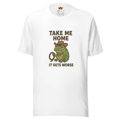 Take Me Home It Gets Worse™ | Unisex Staple Eco T-Shirt | The Perfect Giftable