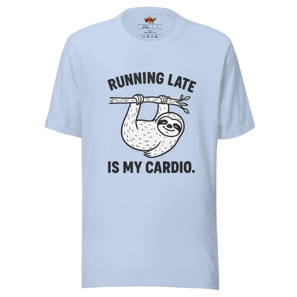 Running Late is My Cardio.™ | Unisex Staple T-Shirt | The Perfect Giftable