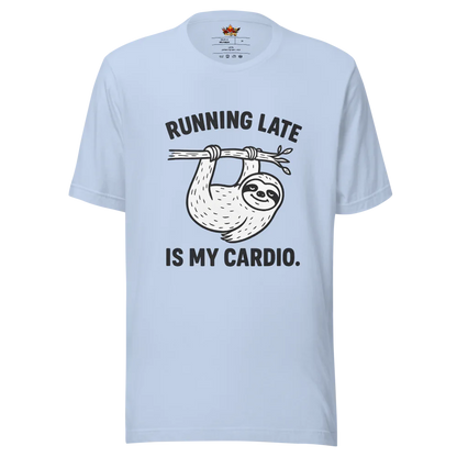 Running Late is My Cardio.™ | Unisex Staple T-Shirt | The Perfect Giftable