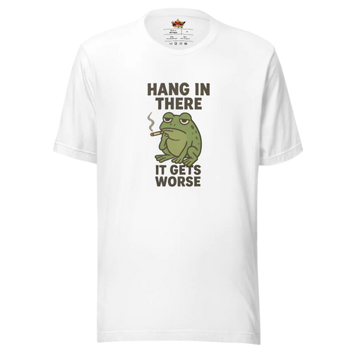Hang in There it Gets Worse™ | Unisex Staple Eco T-Shirt | The Perfect Giftable