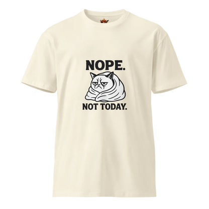 Nope. Not Today.™ | Unisex Premium T-Shirt | The Perfect Giftable